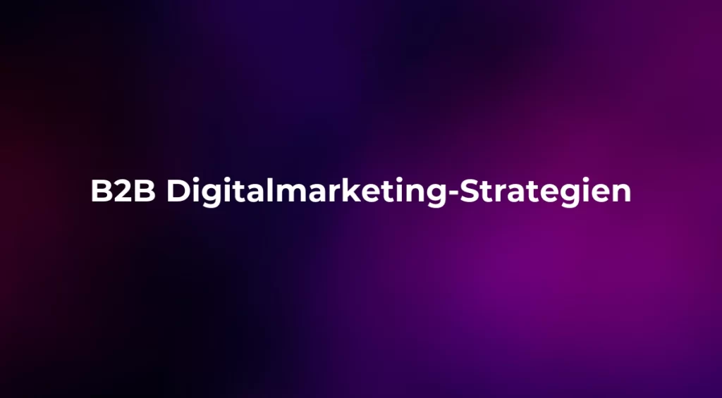 B2B Digitalmarketing-Strategien 2026