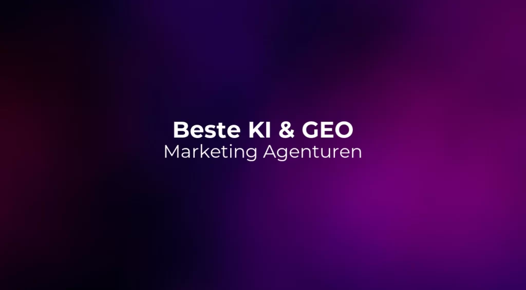 Beste KI & GEO Marketing Agenturen 2026