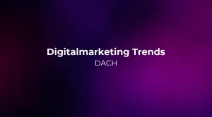 Digitalmarketing Trends 2026: DACH