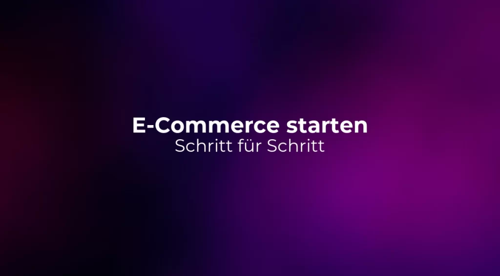 E-Commerce starten 2026: Schritt für Schritt