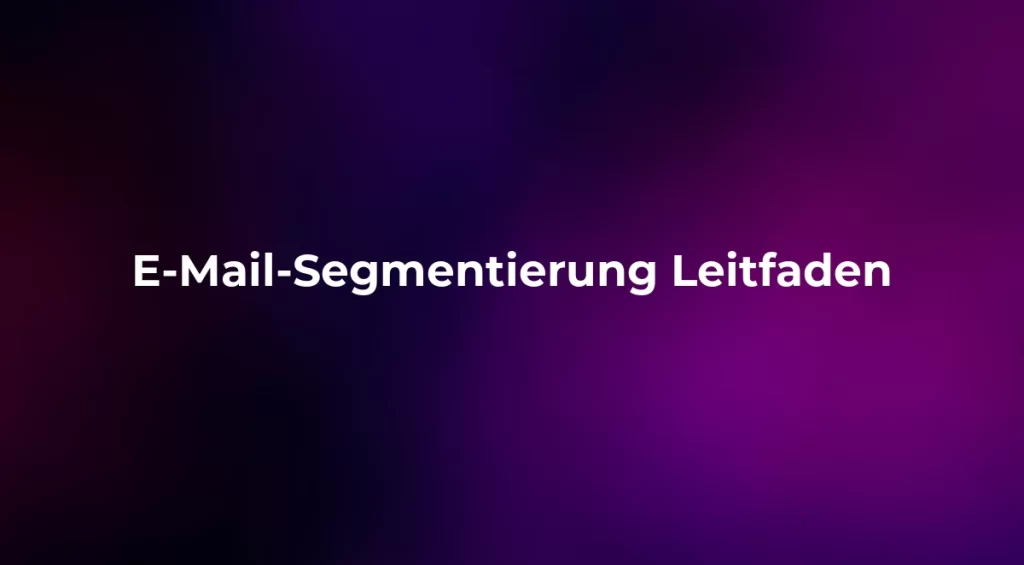 E-Mail-Segmentierung Leitfaden 2026