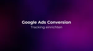 Google Ads Conversion Tracking einrichten 2026