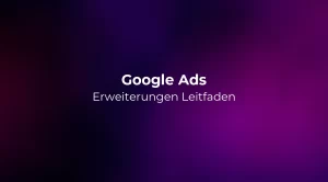 Google Ads Erweiterungen (Assets) Leitfaden 2026
