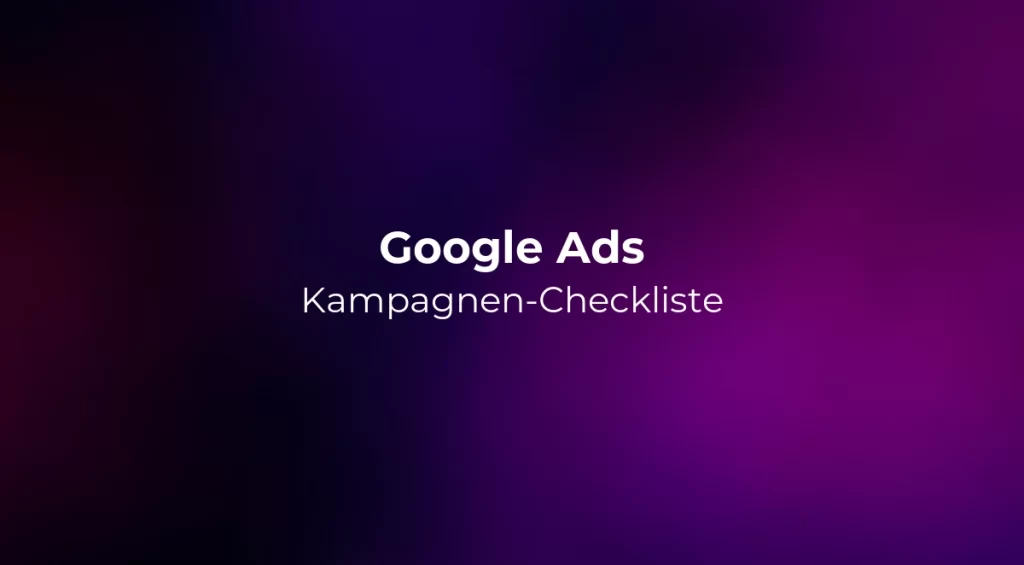 Google Ads Kampagnen-Checkliste 2026