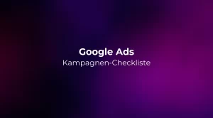 Google Ads Kampagnen-Checkliste 2026