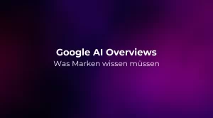 Google AI Overviews: Was Marken wissen müssen