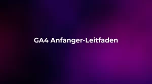 GA4 Anfanger-Leitfaden 2026