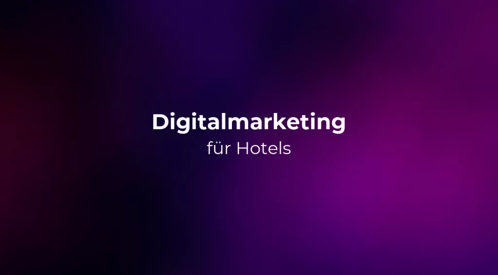 Digitalmarketing für Hotels 2026