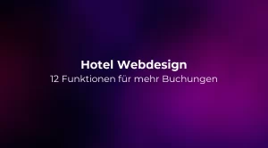 Hotel Webdesign: 12 Funktionen für mehr Buchungen