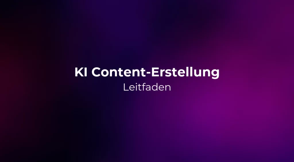 KI Content-Erstellung Leitfaden 2026