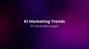 KI Marketing Trends 2026: 10 Veränderungen