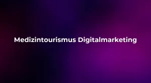 Medizintourismus Digitalmarketing 2026