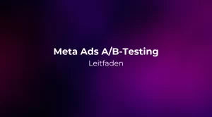 Meta Ads A/B-Testing Leitfaden 2026