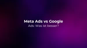 Meta Ads vs Google Ads: Was ist besser? 2026
