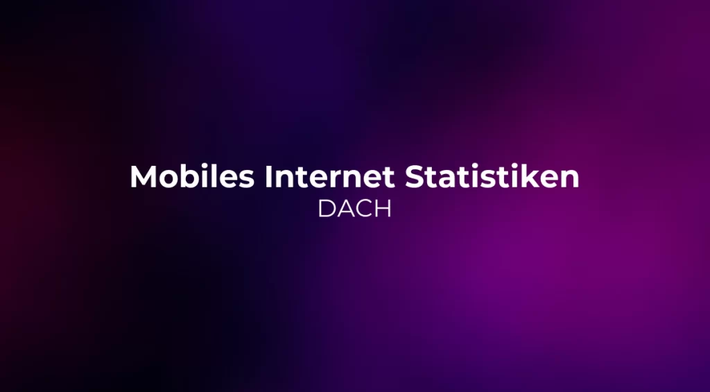 Mobiles Internet Statistiken 2026: DACH
