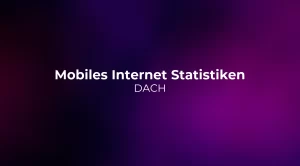 Mobiles Internet Statistiken 2026: DACH