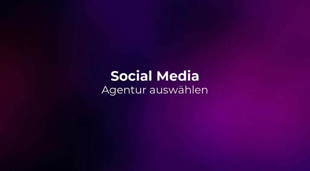 Social Media Agentur auswählen 2026
