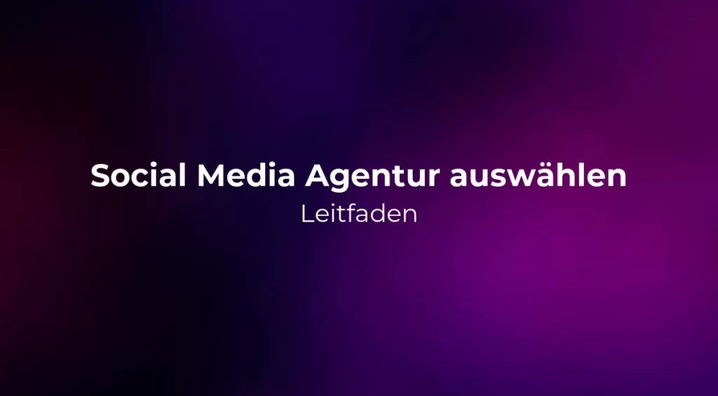Social Media Agentur auswählen: Leitfaden 2026