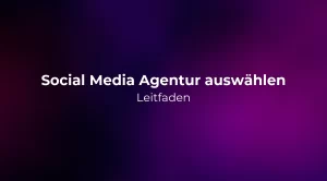 Social Media Agentur auswählen: Leitfaden 2026