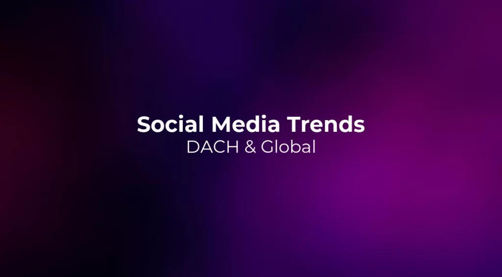 Social Media Trends 2026: DACH & Global