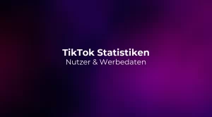 TikTok Statistiken 2026: Nutzer & Werbedaten