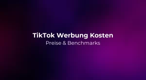 TikTok Werbung Kosten 2026: Preise & Benchmarks