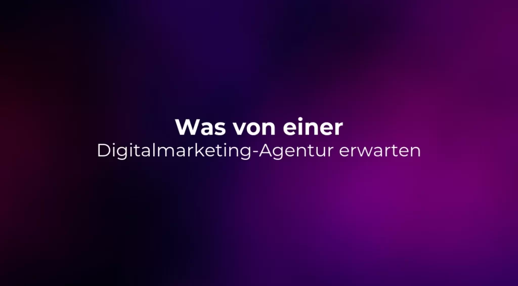 Was von einer Digitalmarketing-Agentur erwarten 2026