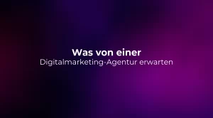 Was von einer Digitalmarketing-Agentur erwarten 2026