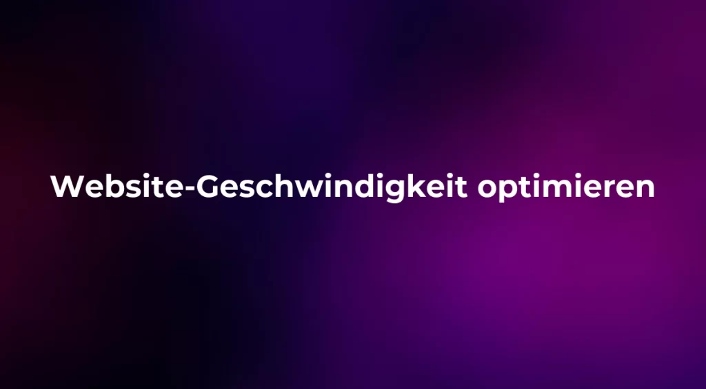 Website-Geschwindigkeit optimieren 2026