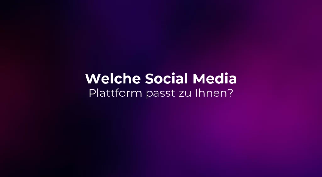 Welche Social Media Plattform passt zu Ihnen? 2026