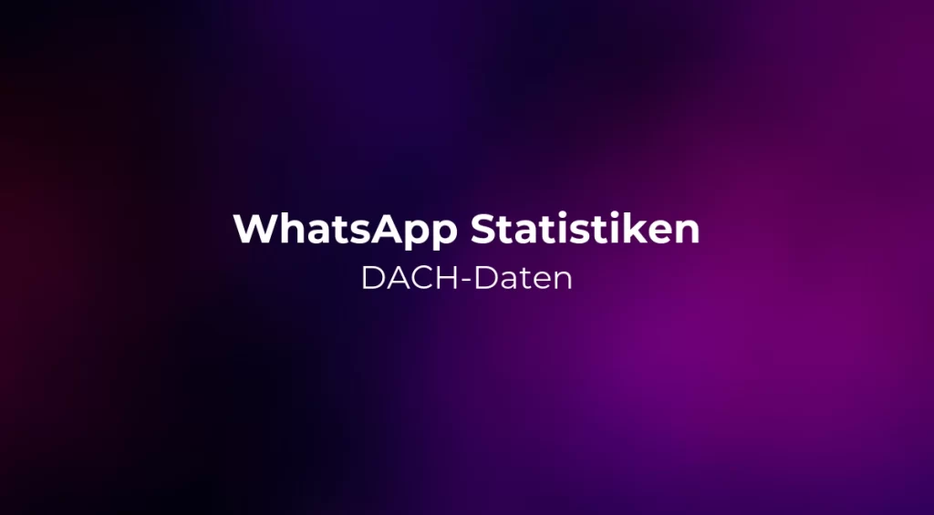 WhatsApp Statistiken 2026: DACH-Daten
