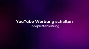 YouTube Werbung schalten: Komplettanleitung 2026