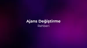Ajans Değiştirme Rehberi 2026 | Geçiş Süreci
