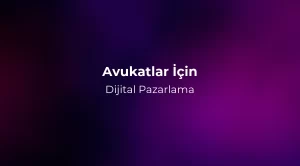Avukatlar İçin Dijital Pazarlama 2026
