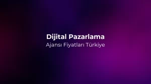 Dijital Pazarlama Ajansı Fiyatları 2026 Türkiye