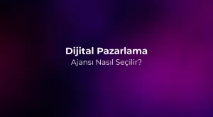 Dijital Pazarlama Ajansı Nasıl Seçilir? 2026