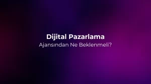 Dijital Pazarlama Ajansından Ne Beklenmeli? 2026