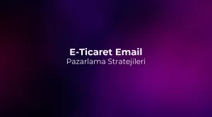 E-Ticaret Email Pazarlama Stratejileri 2026