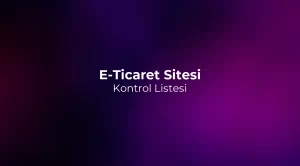 E-Ticaret Sitesi Kontrol Listesi 2026