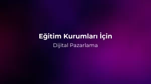 Eğitim Kurumları İçin Dijital Pazarlama 2026
