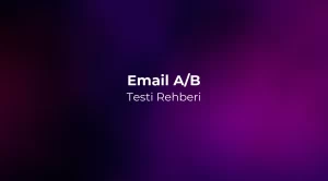 Email A/B Testi Rehberi 2026 - Optimizasyon
