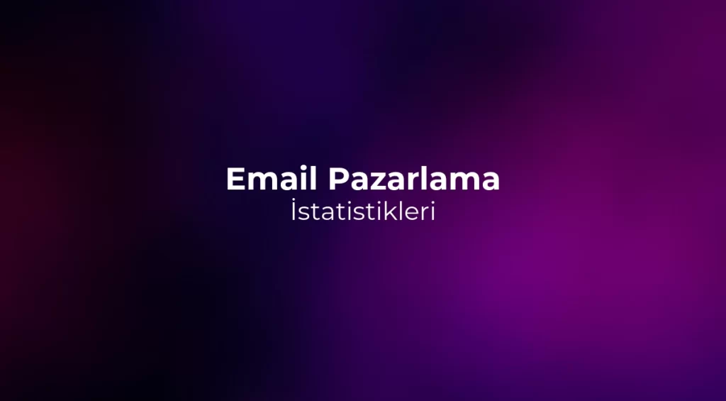 Email Pazarlama İstatistikleri 2026
