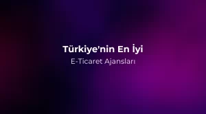 Türkiye'nin En İyi E-Ticaret Ajansları 2026