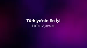 Türkiye'nin En İyi TikTok Ajansları 2026