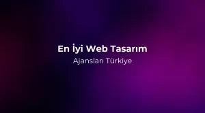 En İyi Web Tasarım Ajansları Türkiye 2026
