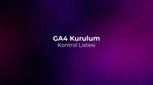 GA4 Kurulum Kontrol Listesi 2026 - Google Analytics 4