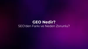 GEO Nedir? SEO'den Farkı ve Neden Zorunlu? 2026