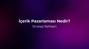 İçerik Pazarlaması Nedir? Strateji Rehberi 2026