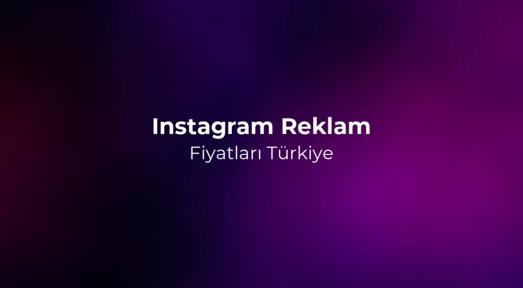 Instagram Reklam Fiyatları Türkiye