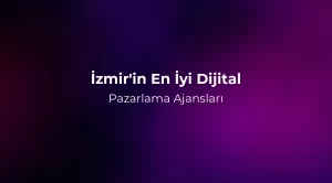 İzmir'in En İyi Dijital Pazarlama Ajansları 2026
